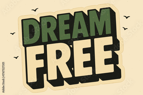 Retro Dream Sticker. ?Dream Free?. retro sticker block lettering, bold cut-out outline, slight tilt/overlap,