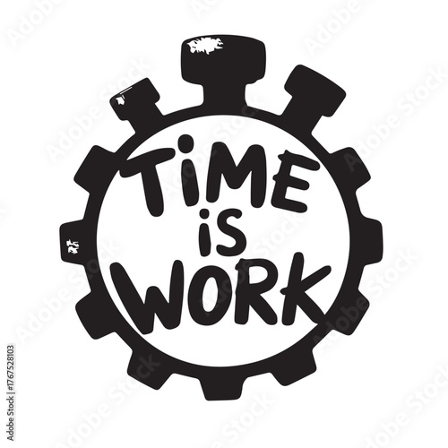 A black gear with the words time is work written inside it