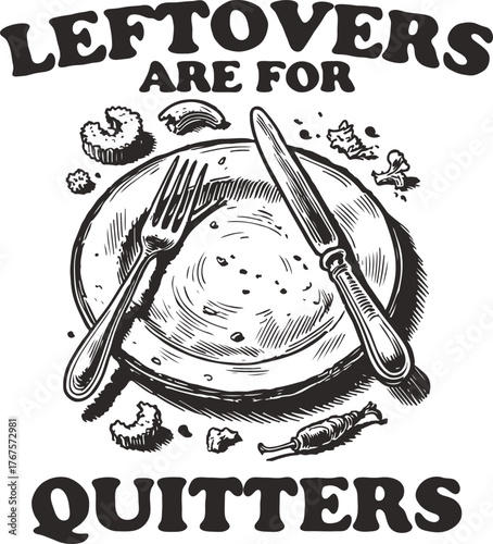 Thanksgiving humor illustration with empty plate and the quote “Leftovers Are for Quitters,” vintage-style design perfect for food lovers, feasts, and big eaters