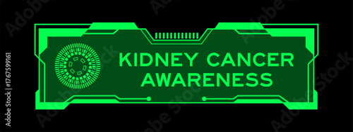 Green color of futuristic hud banner that have word kidney cancer awareness on user interface screen on black background