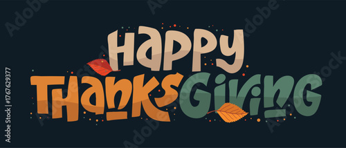 Happy ThanksGiving - Give Thanks - Be Grateful - cute hand drawn doodle lettering. For t-shirt print, mug, bag. 100% hand drawn vector