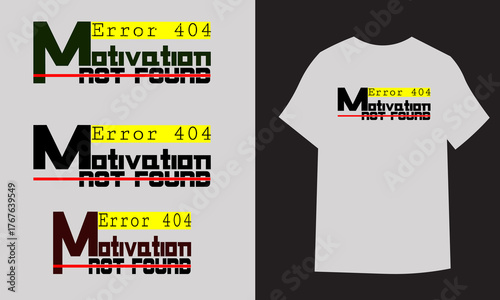 Error 404- Motivation Not Found is a literary typography t-shirt design for students and all other fashionable man and woman