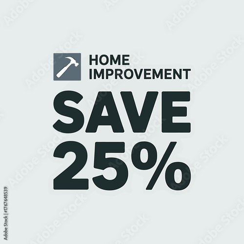 Home Improvement Sale Announcement Save 25 Percent on Renovation Materials and Services Modern Promotion Design for Contractors and DIY Enthusiasts Discount Offer