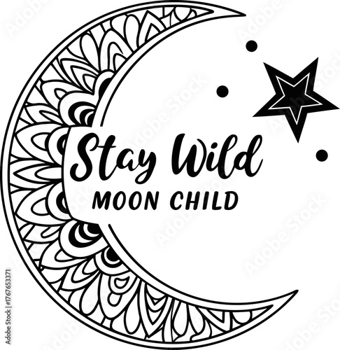 A black and white illustration featuring a crescent moon and text. The moon, positioned in the upper left, is filled with a detailed, intricate mandala pattern. The text Stay Wild Moon Child is centra