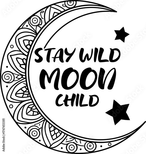 A black and white illustration featuring a crescent moon and text. The moon, positioned in the upper left, is filled with a detailed, intricate mandala pattern. The text Stay Wild Moon Child is centra