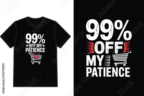 Black t-shirt with a bold ‘99% off my patience’ design.