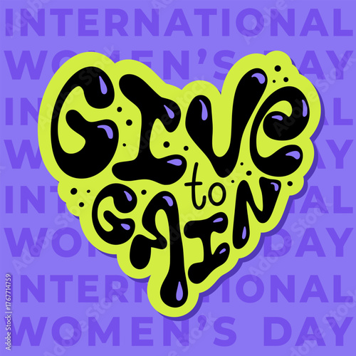 Celebrating International Womens day, 8th march, Women's day symbol 2026. Ready greeting card, poster for print. Bright lettering slogan of Give to gain in y2k style with gloosy liquid letters.