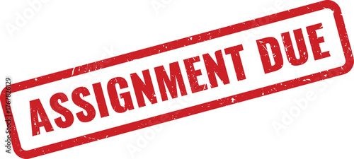 Red grunge rubber stamp impression indicating an important assignment is due soon