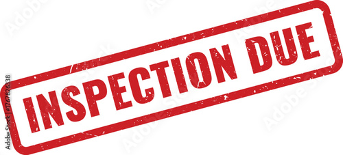Critical reminder for scheduled compliance, a red stamp indicating an upcoming inspection requirement