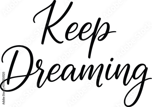 Keep Dreaming inspirational handwritten text in elegant script font.
