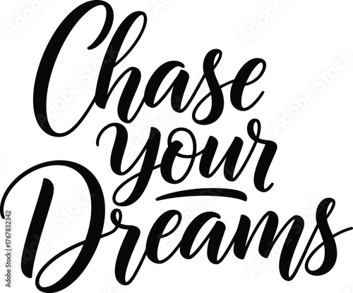 Calligraphy Phrase Chase Your Dreams