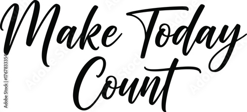 Make Today Count Inspirational Calligraphy Design