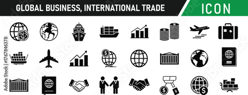 Global Business International Trade icon set. Including Globe, Cargo Ship, Airplane, Shipping Container, World Map, Handshake, Growth Chart, Briefcase, Factory. Vector silhouette illustration