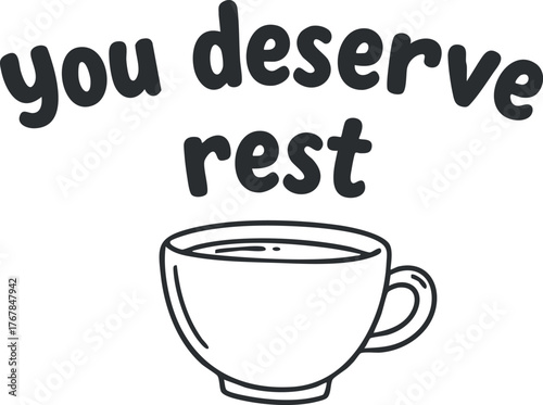 A motivational quote reminding you to take a break and enjoy a comforting drink.