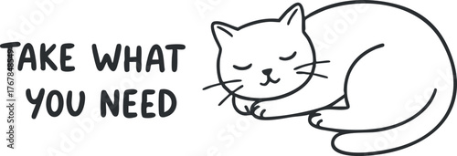 A cute illustration of a sleeping cat with the phrase take what you need.