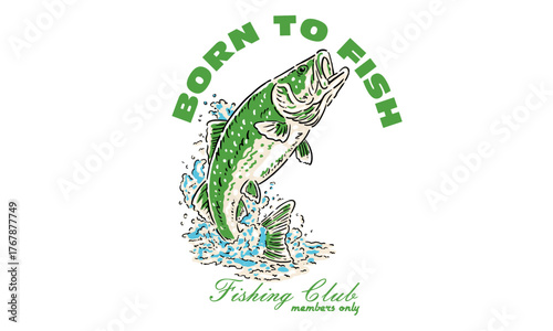 vintage illustration of a jumping fish for a fishing club. Retro artwork with Born to Fish quote for a t shirt print.