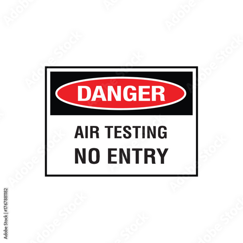 Danger Air Testing No Entry Sign: Mandatory Warning Banner for Environmental Monitoring Area