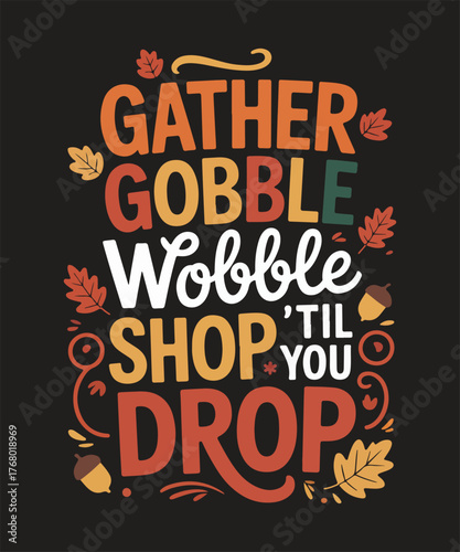 Gather gobble wobble shop til you drop