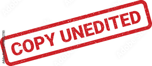 Distressed red rectangular rubber stamp displaying the important message Copy Unedited for official records