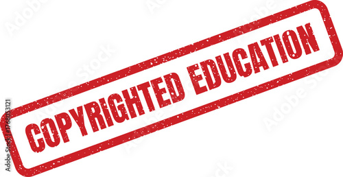 Distressed red rubber stamp displaying the words copyrighted education for protecting educational content materials