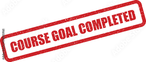 Grungy red stamp displaying COURSE GOAL COMPLETED text, indicating successful academic fulfillment and project finish