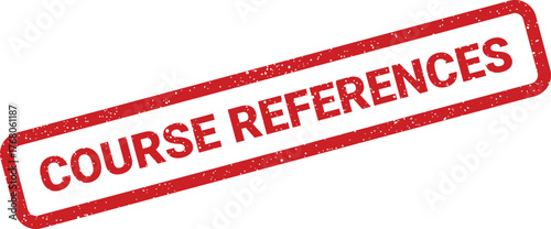 Rectangular distressed rubber stamp with COURSE REFERENCES text for official document marking