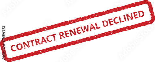 Rectangular red grunge stamp illustration displaying the significant message Contract Renewal Declined for administrative purposes