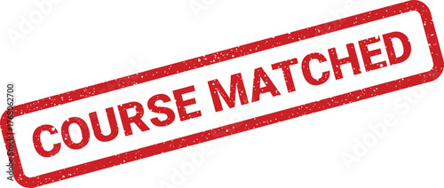 Red distressed rectangular stamp confirming a course matched status, suitable for successful enrollment updates