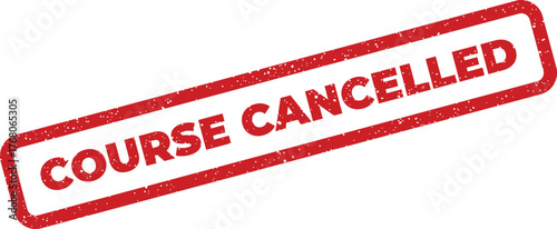 Red rectangular stamp with a distressed grunge appearance indicating Course Cancelled for student communication