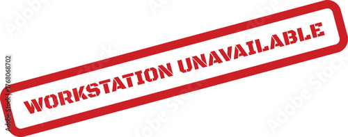 A rectangular textured stamp indicating workstation unavailability, commonly used in office or business settings