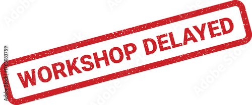 Grunge rubber stamp notice indicating a workshop has been officially delayed, featuring a distressed texture
