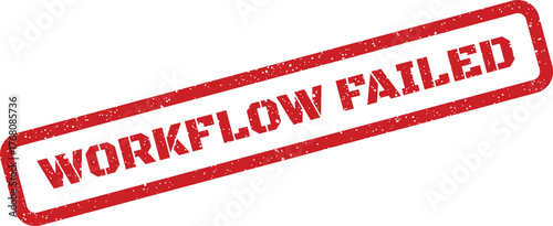 Grunge textured rubber stamp indicating a WORKFLOW FAILED status, appropriate for reporting system issues