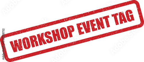 Grungy red rectangular mark reading Workshop Event Tag for labeling or identification purposes