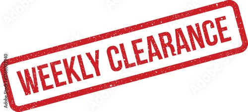Grungy rubber stamp message highlighting WEEKLY CLEARANCE for sales promotions, retail discounts, or special event advertising