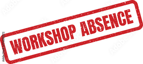 Textured grunge rubber stamp impression stating Workshop Absence for event management and scheduling notifications