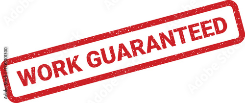 Textured rubber stamp with bold WORK GUARANTEED lettering, symbolizing a firm promise of employment or tasks