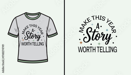 T-shirt Design with Make This Year A Story Worth Telling Quote