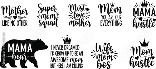 Motherhood quote vector set, empowering mom phrases in black and white, perfect for apparel, gifts, crafting, social media, branding, celebration