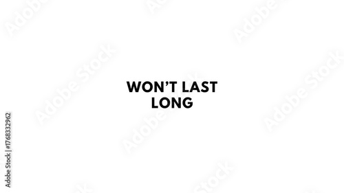 Won't Last Long