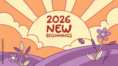 A whimsical illustration featuring the year twenty twenty six with a sun and the words new beginnings