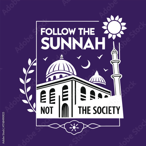 Follow the sunnah not the society islamic mosque illustration with sun and moon vector graphic