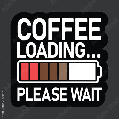 A humorous “Coffee Loading... Please Wait” SVG design perfect for coffee lovers, caffeine addicts, or morning mood t-shirt designs. Ideal for mugs, stickers, tote bags, and more