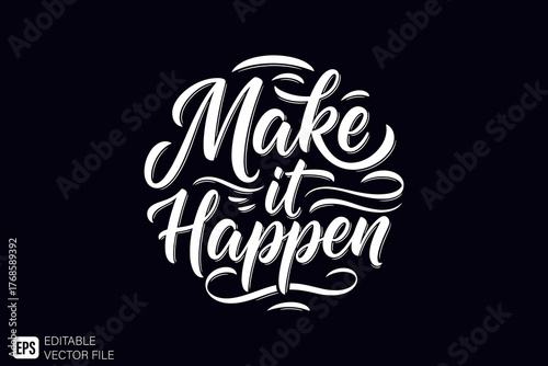 Make It Happen motivational quote in elegant white script letter