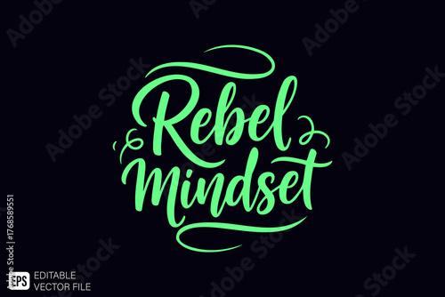 Rebel Mindset Inspirational Calligraphy Lettering Design.