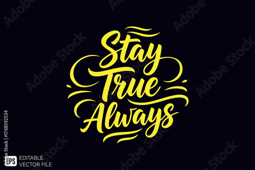 Stay True Always Inspirational Quote Hand Lettering Typography D