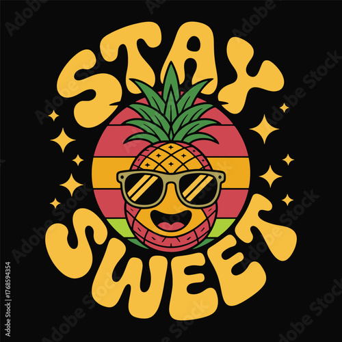 Retro Pineapple with Sunglasses “Stay Sweet” Typography T-Shirt Design