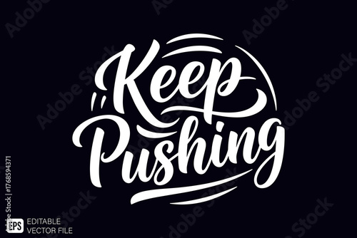 Keep Pushing Motivational Hand Lettering Typography Design.