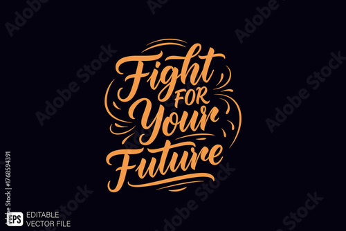 Fight For Your Future Motivational Quote Lettering Design.