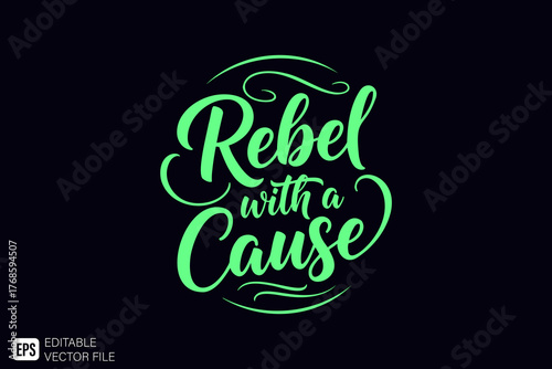 Rebel with a Cause Neon Green Glowing Calligraphy Lettering.