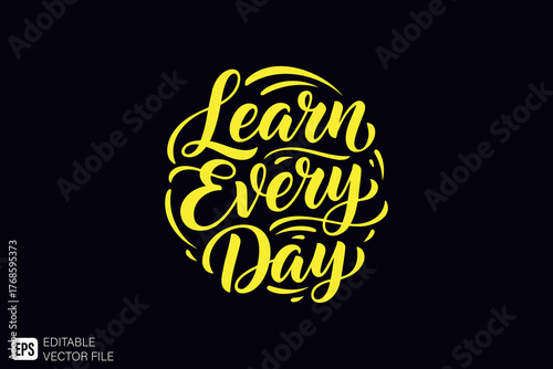 Learn Every Day inspirational quote in bright yellow script lett